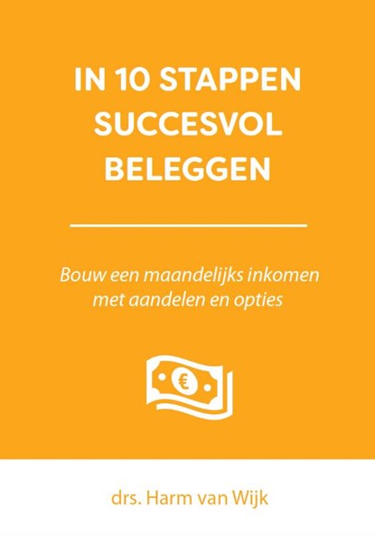 In 10 stappen succesvol beleggen, Van ; Harm van Wijk - Paperback - 9789493112025