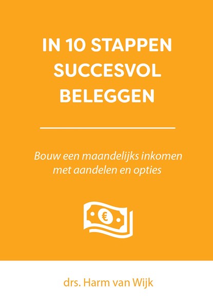 In 10 stappen succesvol beleggen, Harm van Wijk ; Jaap van Duijn - Ebook - 9789493112032