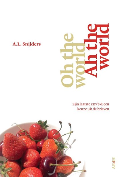 Oh the world, ah the world, A.L. Snijders - Paperback - 9789493183247