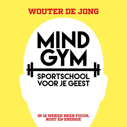 Mindgym, sportschool voor je geest, Wouter de Jong - Luisterboek MP3 - 9789493213326