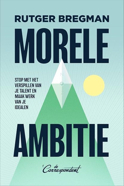Morele ambitie, Rutger Bregman - Gebonden - 9789493254572