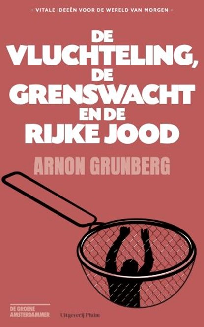 De vluchteling, de grenswacht en de rijke Jood, Arnon Grunberg - Ebook - 9789493304055