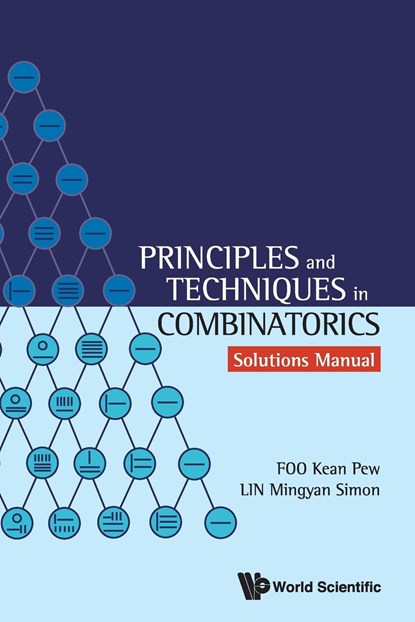 Principles And Techniques In Combinatorics - Solutions Manual, KEAN PEW (.) FOO ; SIMON MINGYAN (UNIV OF ILLINOIS AT URBANA-CHAMPAIGN,  Usa) Lin - Paperback - 9789813238848