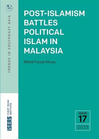Post-Islamism Battles Political Islam in Malaysia, Mohd Faizal Musa - Paperback - 9789815104875