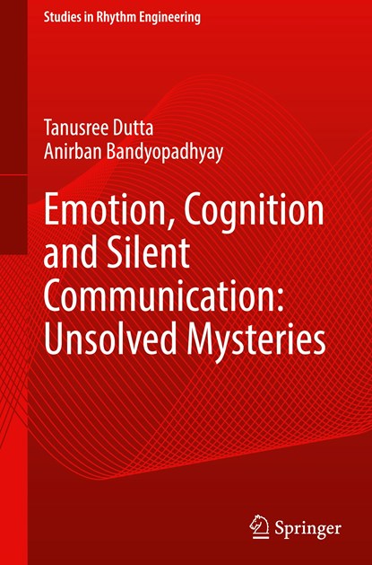 Emotion, Cognition and Silent Communication: Unsolved Mysteries, Anirban Bandyopadhyay ;  Tanusree Dutta - Gebonden - 9789819993338