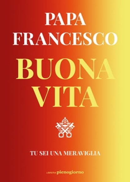 Buona vita, Francesco (Jorge Mario Bergoglio) - Ebook - 9791280229403