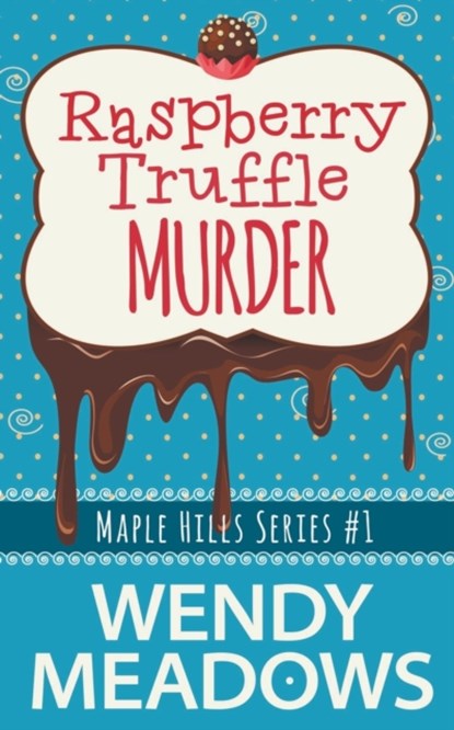 Raspberry Truffle Murder, Wendy Meadows - Paperback - 9798201097134