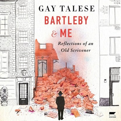 Bartleby and Me: Reflections of an Old Scrivener, Gay Talese - AVM - 9798212696357