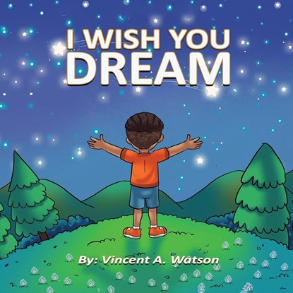 I Wish You Dream, Vincent A Watson - Paperback - 9798218209063