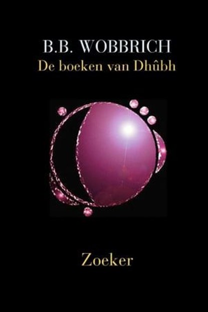 De boeken van Dhûbh, Zoeker, B. B. Wobbrich - Ebook - 9798223321538