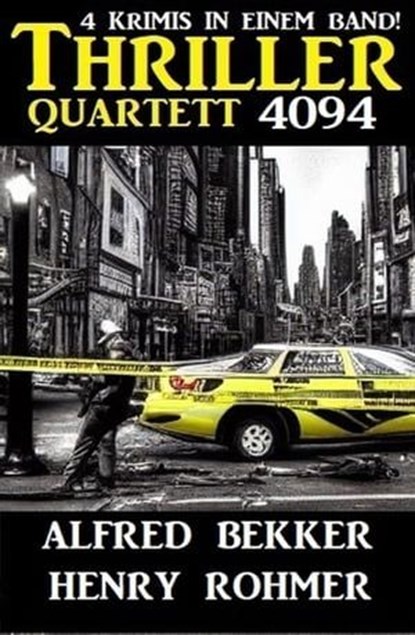 Thriller Quartett 4094 - 4 Krimis in einem Band, Alfred Bekker ; Henry Rohmer - Ebook - 9798223860136