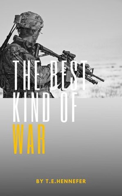 The Best Kind of War, T.E. Hennefer - Ebook - 9798224805105