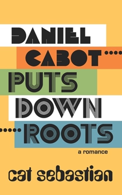 Daniel Cabot Puts Down Roots, Cat Sebastian - Paperback - 9798360284895