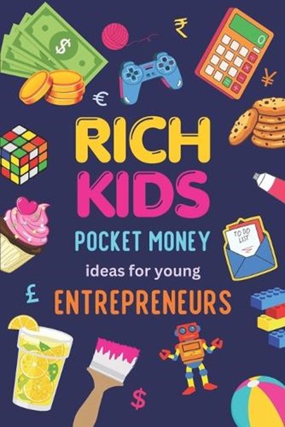 Rich Kids: Pocket money Ideas for Young Entrepreneurs, George Mathew - Paperback - 9798390906088