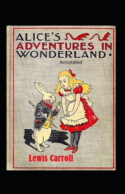 Alice's Adventures in Wonderland Annotated, Lewis Carroll - Paperback - 9798460398775
