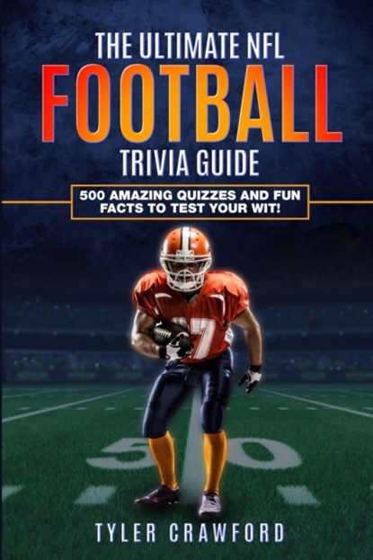 The Ultimate NFL Football Trivia Guide, Tyler Crawford - Paperback - 9798527874419