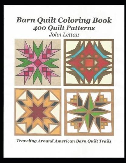 Barn Quilt Coloring Book: 400 Quilt Patterns, John H. Lettau - Paperback - 9798538306602