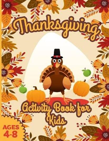 Thanksgiving Activity Book for Kids ages 4-8: Large Print Sheets with Riddles Coloring Pages Turkey Beans Cranberry Pilgrims Corn Cornucopia Mazes Wor, John Williams - Paperback - 9798553180782