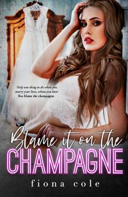 Blame it on the Champagne, Fiona Cole - Paperback - 9798578452376