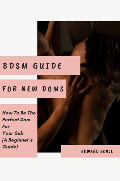 BDSM Guide For New Doms, Edward Boyle - Paperback - 9798759710288