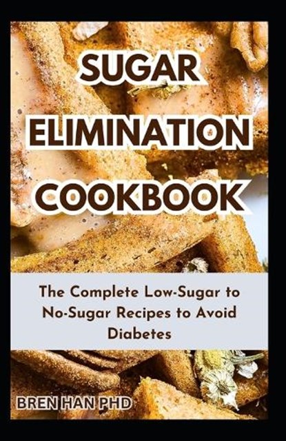 Sugar Elimination Cookbook, Bren Han - Paperback - 9798859963287