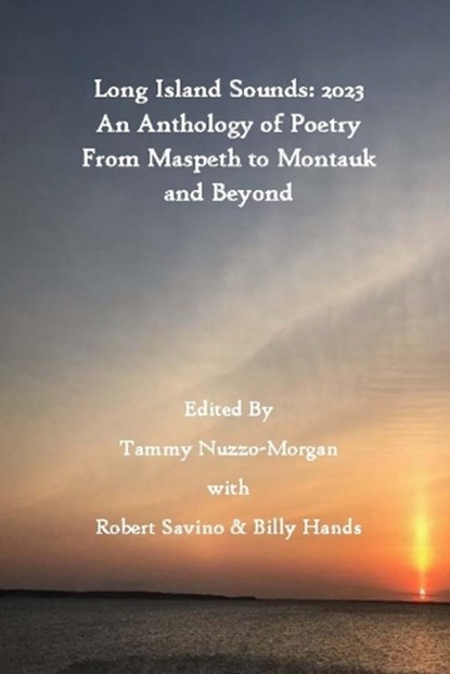Long Island Sounds: 2023 An Anthology of Poetry From Maspeth to Montauk and Beyond, Robert Savino - Paperback - 9798861615334