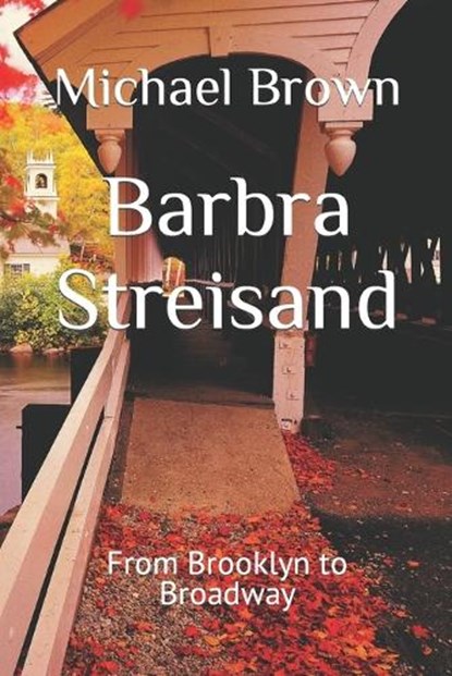 Barbra Streisand: From Brooklyn to Broadway, Michael Brown - Paperback - 9798866787500