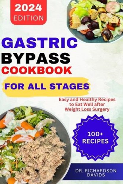 Gastric Bypass Cookbook for All Stages: Easy and Healthy Recipes to Eat Well after Weight Loss Surgery, Richardson Davids - Paperback - 9798877590120