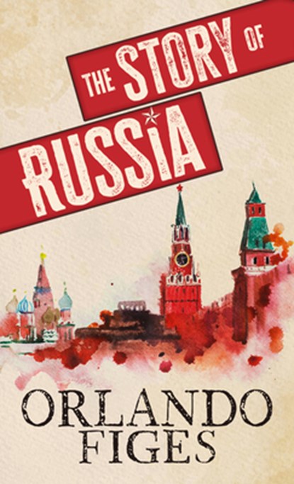 The Story of Russia, Orlando Figes - Gebonden - 9798885786874