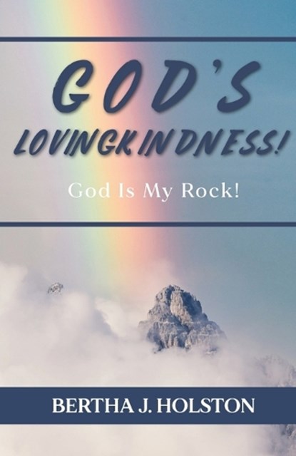 God's Lovingkindness: God is My Rock!, Bertha J. Holston - Paperback - 9798887381459