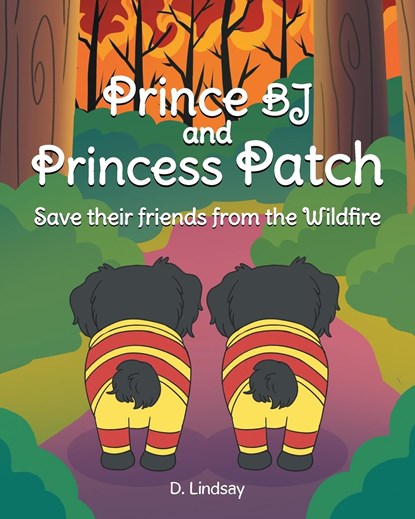 Prince BJ and Princess Patch Save their friends from the Wildfire, D. Lindsay - Paperback - 9798888515631