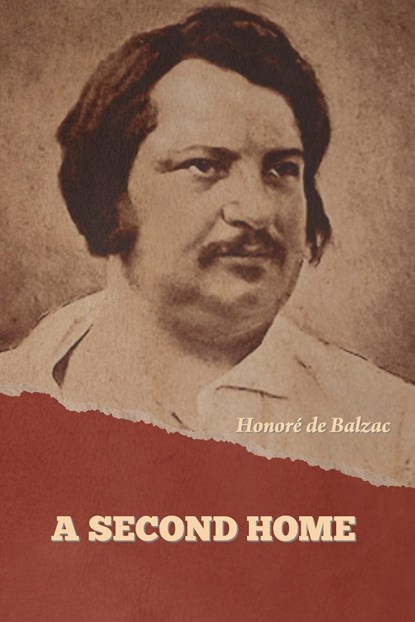 A Second Home, Honoré de Balzac - Paperback - 9798889423645