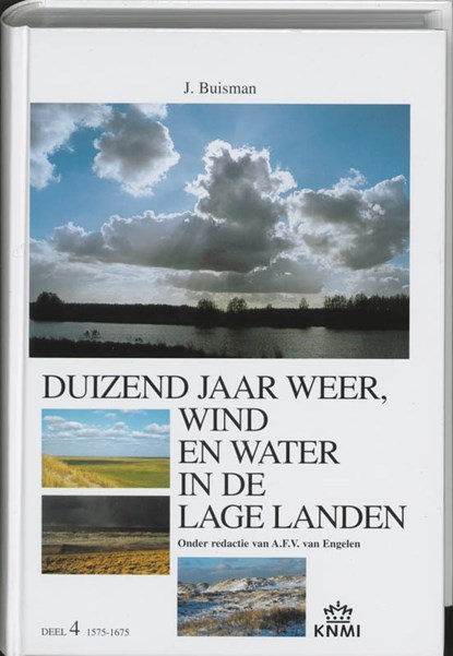 [ deel 4 ] Duizend jaar weer, wind en water in de Lage Landen, BUISMAN, J. & ENGELEN, A.F.V. van (red.) - Gebonden - 9789051941432