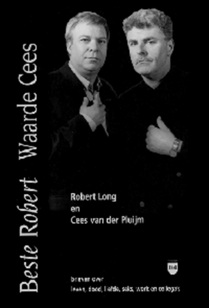 Beste Robert, Waarde Cees, ROBERT LONG & CEES VAN DER PLUIJM - Paperback - 9789076004044