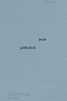 jetzt plötzlich - Rudolf Müller - 9783966391429