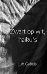 Zwart op wit, haiku's - Luk Gybels - 9789402148633