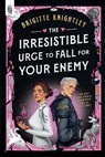Irresistible Urge to Fall for Your Enemy - Brigitte Knightley - 9780593956731