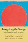 Recognizing the Stranger - Isabella Hammad - 9780802163929