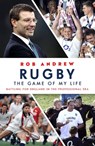 Rugby: The Game of My Life - Rob Andrew - 9781473664173