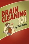 Drain Cleaning 101 - Tony Marini - 9781478719359