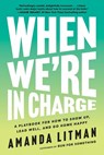 When We're in Charge - Amanda Litman - 9781638934196