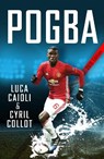Pogba - Cyril Collot ; Luca Caioli - 9781785782398