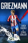 Griezmann - COLLOT,  Cyril ; Caioli, Luca - 9781785782718