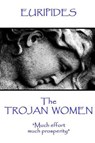 Euripides - The Trojan Women: "Much effort, much prosperity" - Euripides - 9781787371590