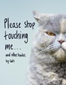 Please Stop Touching Me ... and Other Haikus by Cats - Jamie Coleman - 9781787632677