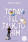 Today I'll Talk to Him - Today Tome 1 - Bianca Wege - 9782488940139
