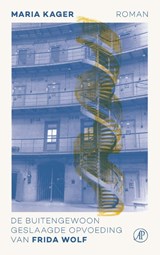 De buitengewoon geslaagde opvoeding van Frida Wolf, Maria Kager -  - 9789029547338