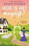 Hoe is het mogelijk? - Susan Muskee - 9789047213406