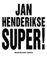 Jan Henderikse Super! - Antoon Melissen - 9789062168477