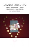 De wereld heeft alleen verstand van geld - Rene Luijk - 9789402105575
